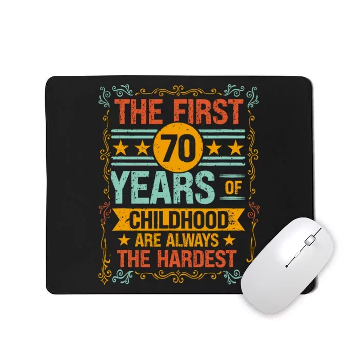 The First 70 Years Old 70th Of Childhood Birthday Funny Joke Mousepad