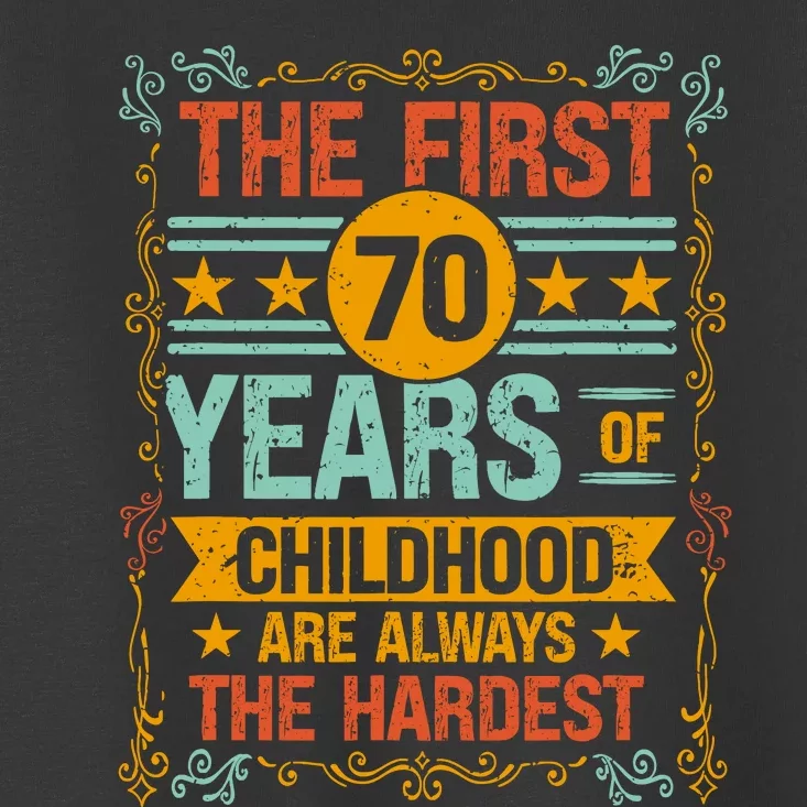 The First 70 Years Old 70th Of Childhood Birthday Funny Joke Toddler T-Shirt