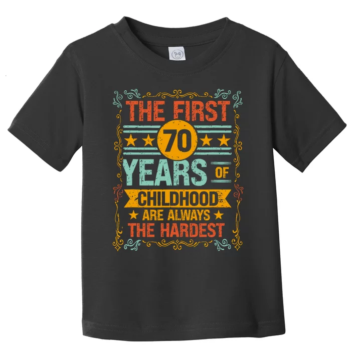 The First 70 Years Old 70th Of Childhood Birthday Funny Joke Toddler T-Shirt