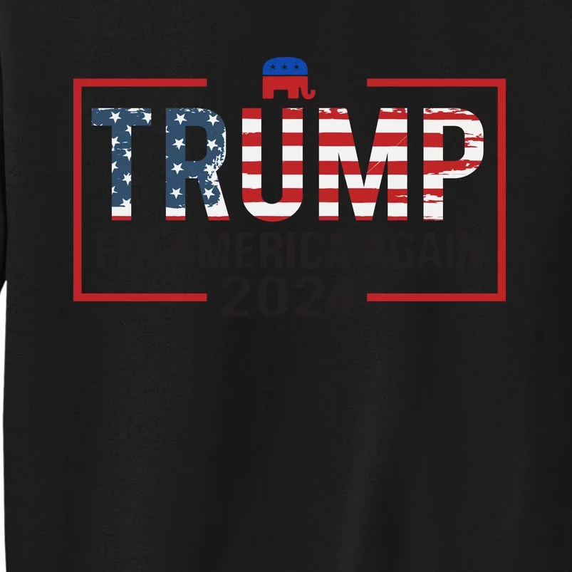 Trump Fix America Again 2024 Tall Sweatshirt