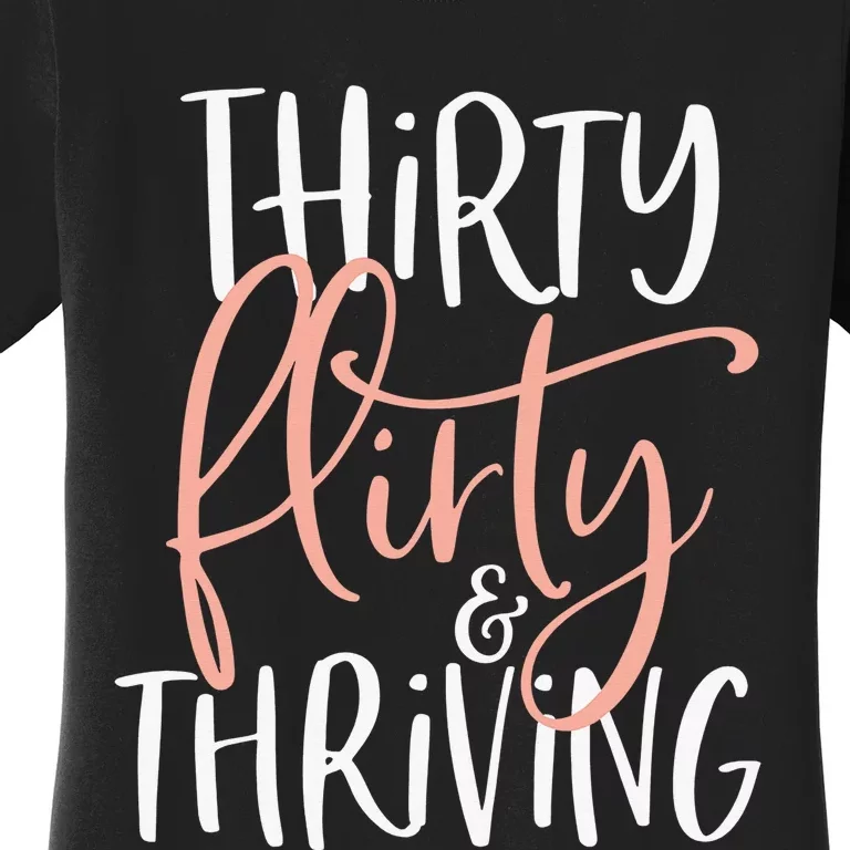 Thirty Flirty And Thriving Funny Thirty Year Old Birthday Women's T-Shirt