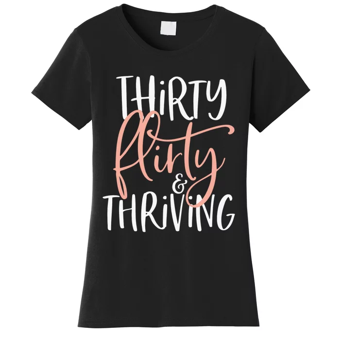 Thirty Flirty And Thriving Funny Thirty Year Old Birthday Women's T-Shirt