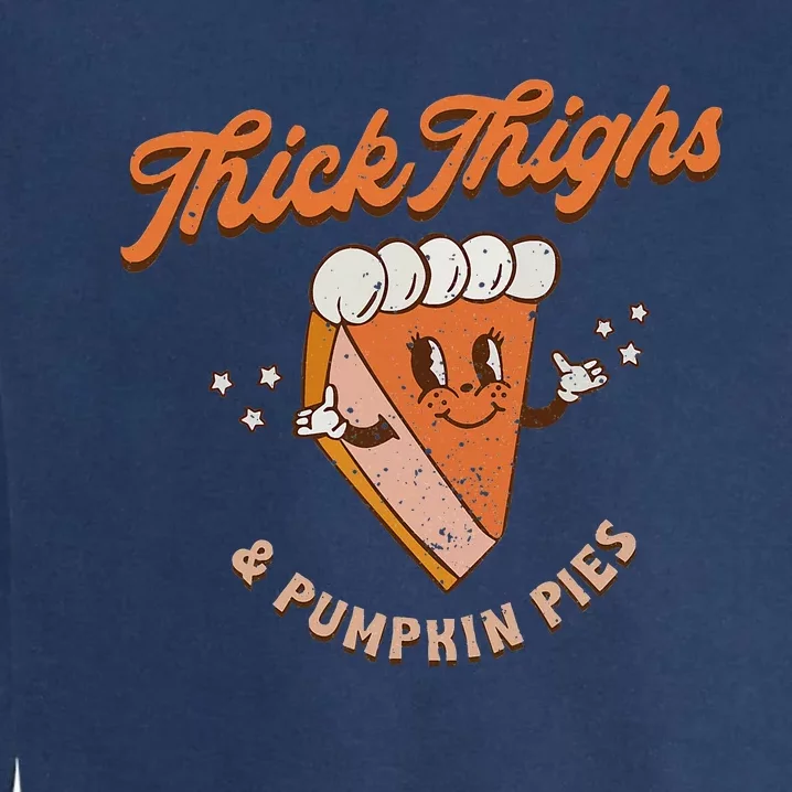 Thanksgiving Fall Autumn Retro Thick Thighs & Pumpkin Pies Garment-Dyed Sweatshirt