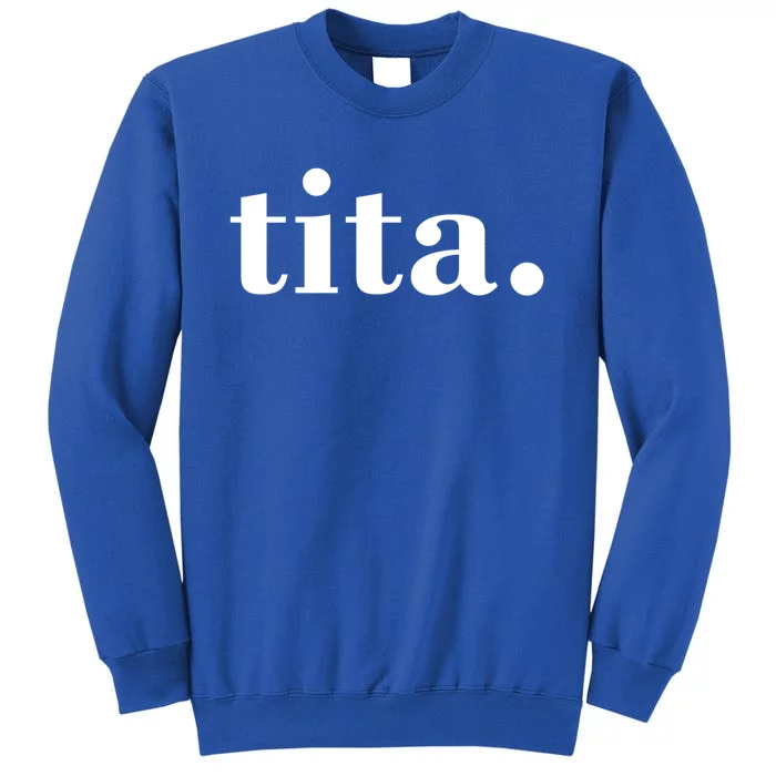 Tita Filipino Aunt Auntie Tita Great Gift Tall Sweatshirt