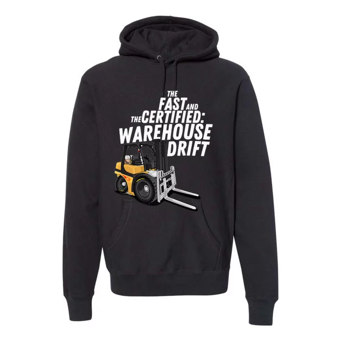 The Fast And The Certified Warehouse Drift Forklift Operator Premium Hoodie