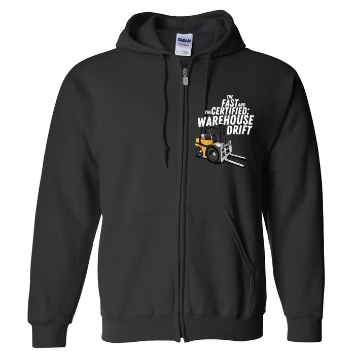 The Fast And The Certified Warehouse Drift Forklift Operator Full Zip Hoodie