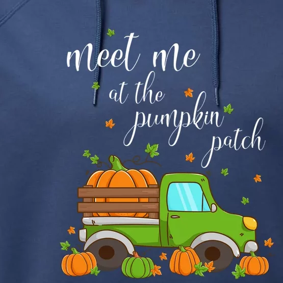 Thanksgiving Fall Autumn Funny Gift Meet Me At The Pumpkin Patch Gift Performance Fleece Hoodie