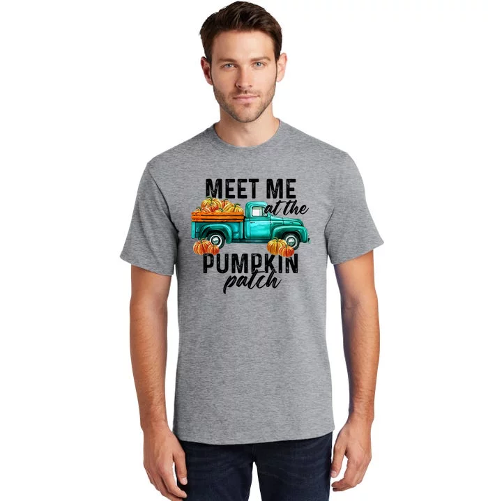 Thanksgiving Fall Autumn Cool Gift Meet Me At The Pumpkin Patch Gift Tall T-Shirt