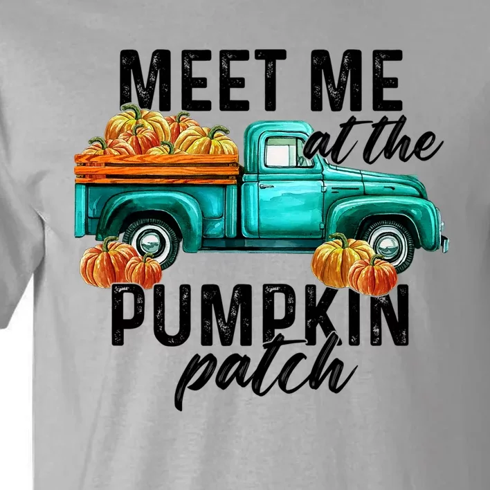 Thanksgiving Fall Autumn Cool Gift Meet Me At The Pumpkin Patch Gift Tall T-Shirt