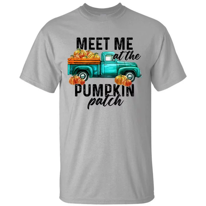 Thanksgiving Fall Autumn Cool Gift Meet Me At The Pumpkin Patch Gift Tall T-Shirt