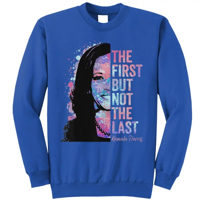 The First But Not The Last Madam President Harris Sweatshirt