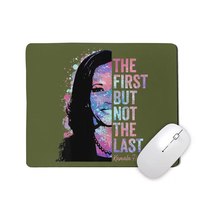 The First But Not The Last Madam President Harris Mousepad