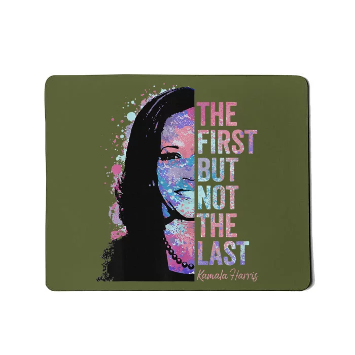 The First But Not The Last Madam President Harris Mousepad