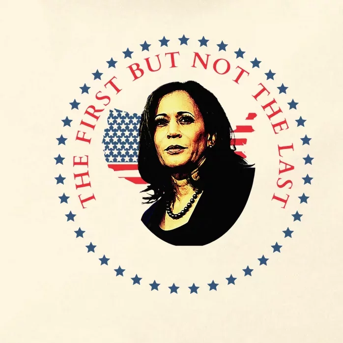 The First But Not The Last Kamala Harris Vp Vice President Zip Tote Bag