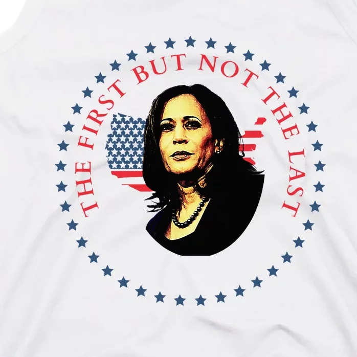 The First But Not The Last Kamala Harris Vp Vice President Tank Top