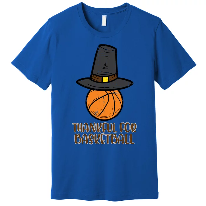 Thankful For Basketball Thanksgiving Sports Cool Gift Premium T-Shirt