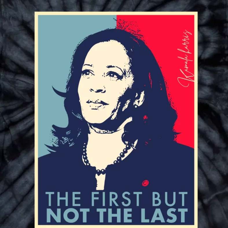 The First But Not The Last Kamala Harris Vp Vice President Tie-Dye T-Shirt