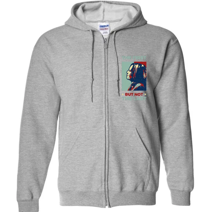 The First But Not The Last Kamala Harris 2024 Vice President Full Zip Hoodie