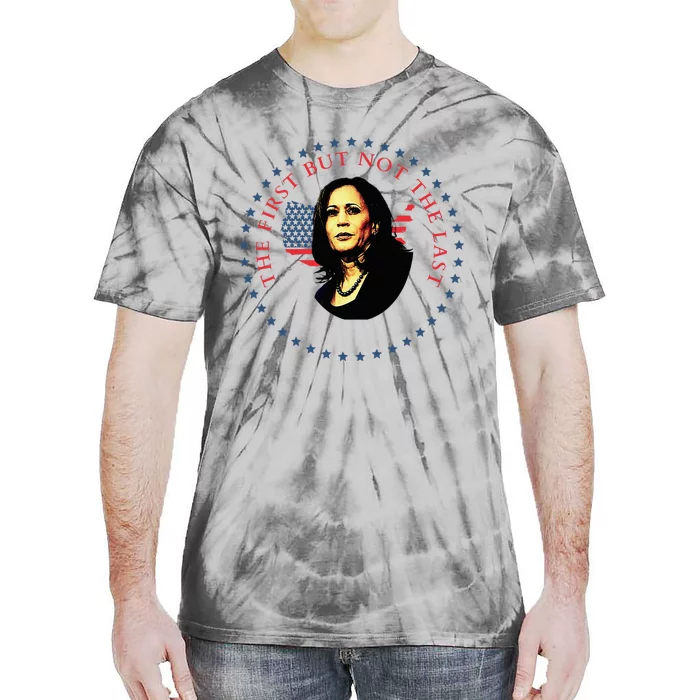 The First But Not The Last Kamala Harris Tie-Dye T-Shirt