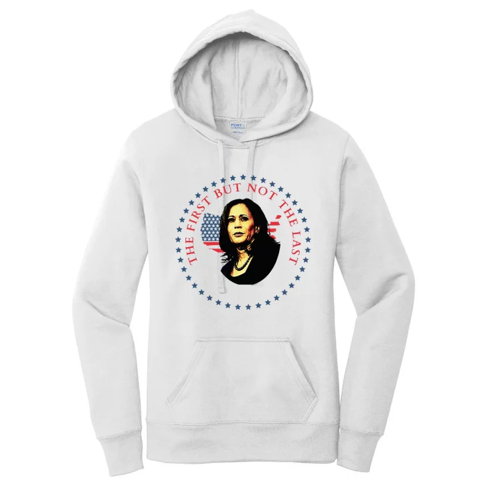 The First But Not The Last Kamala Harris Women's Pullover Hoodie