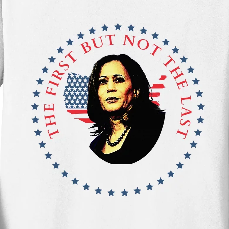 The First But Not The Last Kamala Harris Kids Long Sleeve Shirt