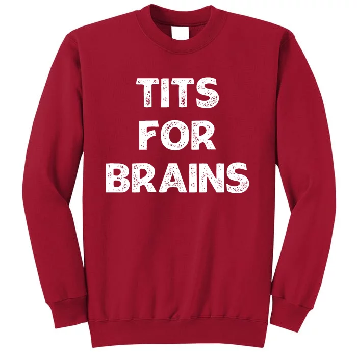 Tits For Brains Funny Feminist Quote Women Rights Equality Tall Sweatshirt