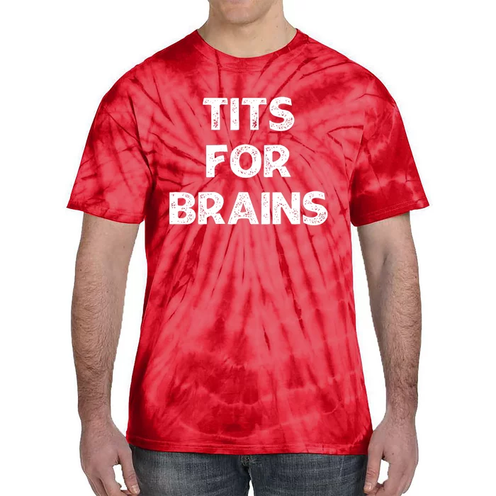 Tits For Brains Funny Feminist Quote Women Rights Equality Tie-Dye T-Shirt