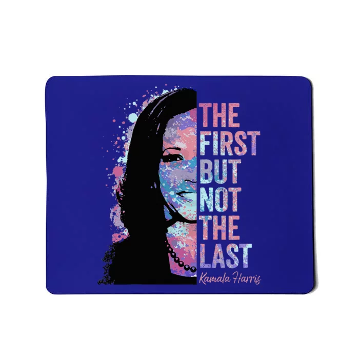 The First But Not The Last Kamala Harris 2024 Vice President Mousepad