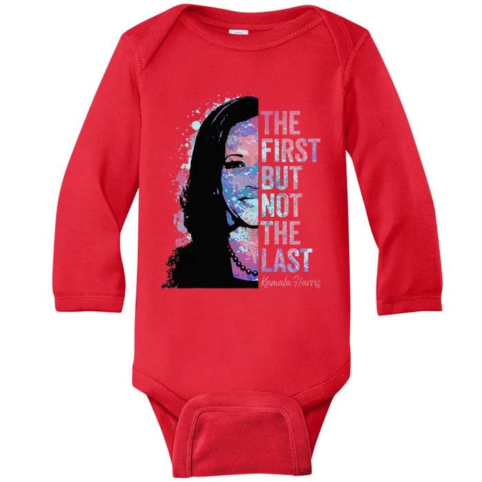 The First But Not The Last Kamala Harris 2024 Vice President Baby Long Sleeve Bodysuit