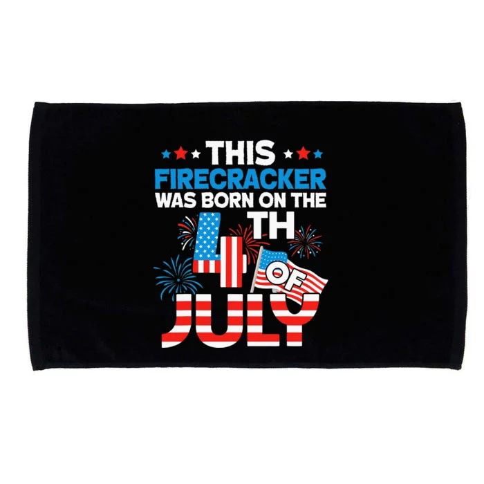 This Firecracker Born On 4th Of July Patriotic Birthday Microfiber Hand Towel