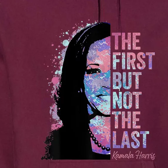 The First But Not The Last Madam President Harris Premium Hoodie