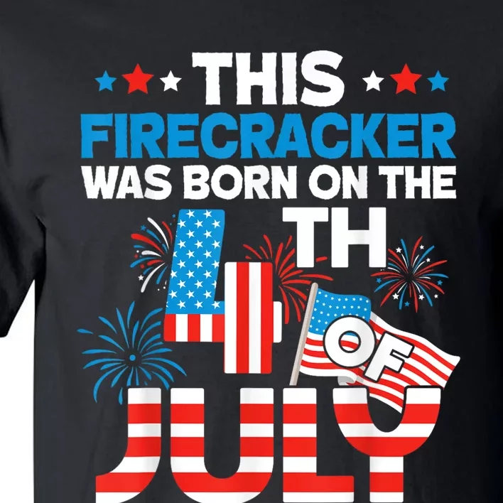 This Firecracker Born On 4th Of July Patriotic Birthday Tall T-Shirt