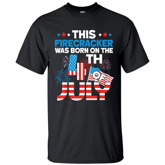 This Firecracker Born On 4th Of July Patriotic Birthday Tall T-Shirt