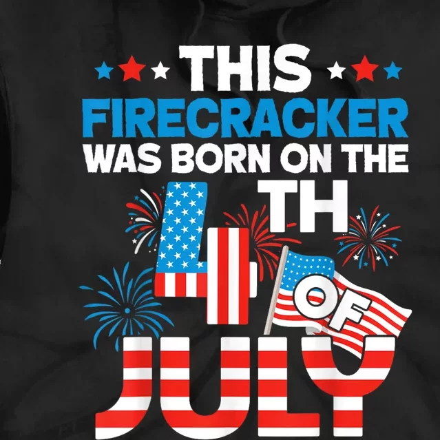 This Firecracker Born On 4th Of July Patriotic Birthday Tie Dye Hoodie