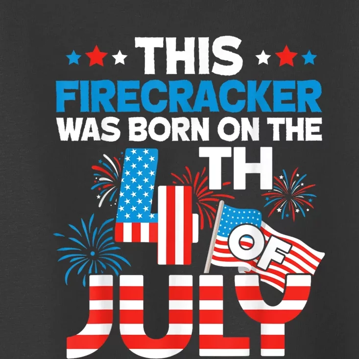 This Firecracker Born On 4th Of July Patriotic Birthday Toddler T-Shirt