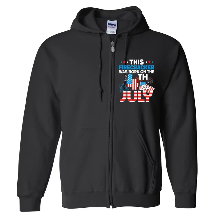 This Firecracker Born On 4th Of July Patriotic Birthday Full Zip Hoodie