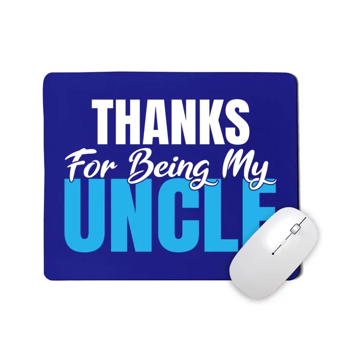 Thanks For Being My Uncle Niece Nephew Family Brother Uncle Gift Mousepad