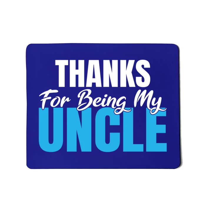 Thanks For Being My Uncle Niece Nephew Family Brother Uncle Gift Mousepad