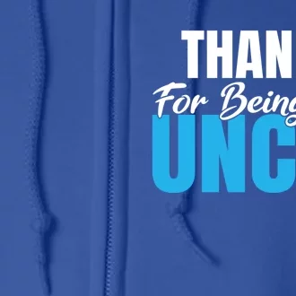 Thanks For Being My Uncle Niece Nephew Family Brother Uncle Gift Full Zip Hoodie