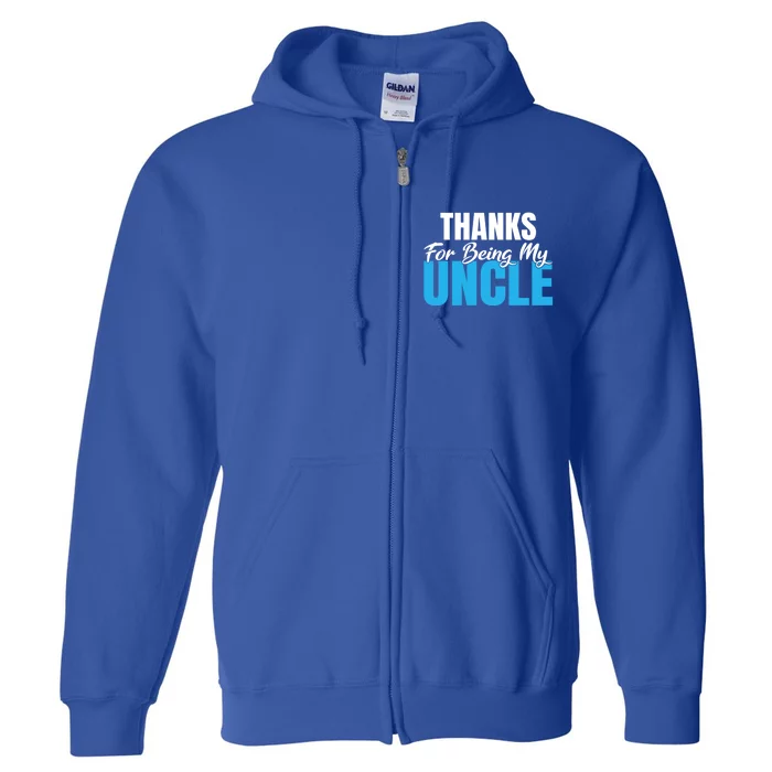 Thanks For Being My Uncle Niece Nephew Family Brother Uncle Gift Full Zip Hoodie