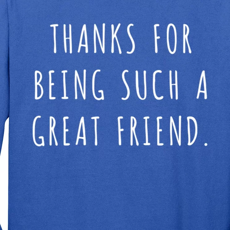 Thanks For Being Such A Great Friend Great Gift Long Sleeve Shirt