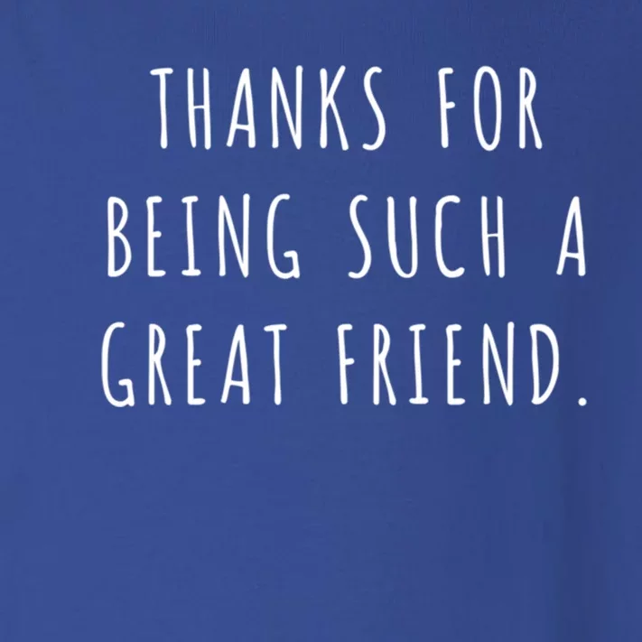 Thanks For Being Such A Great Friend Great Gift Toddler Long Sleeve Shirt