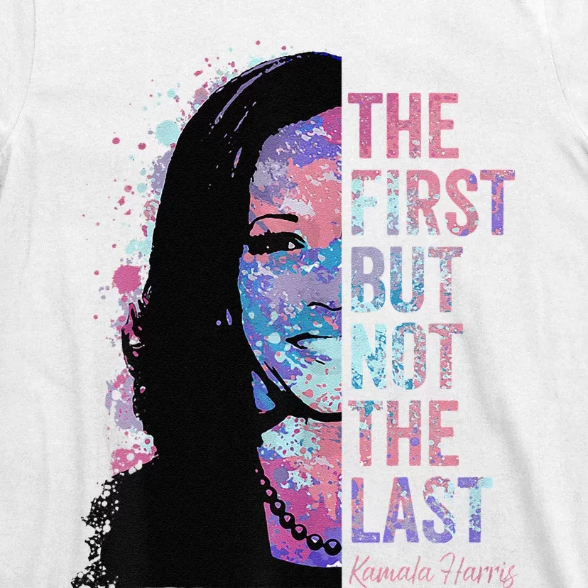 The First But Not The Last Madam President Harris T-Shirt