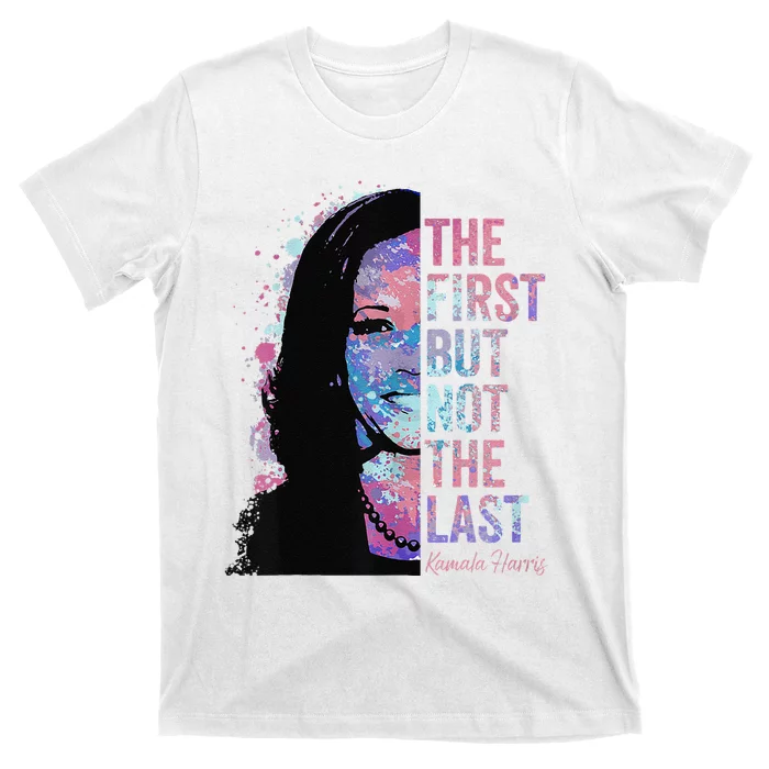 The First But Not The Last Madam President Harris T-Shirt