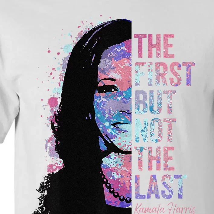 The First But Not The Last Madam President Harris Tall T-Shirt