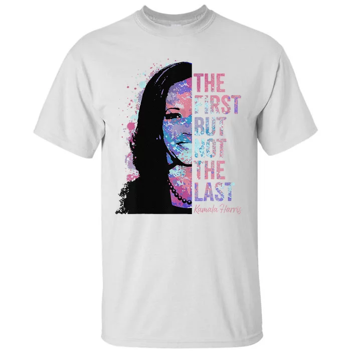 The First But Not The Last Madam President Harris Tall T-Shirt