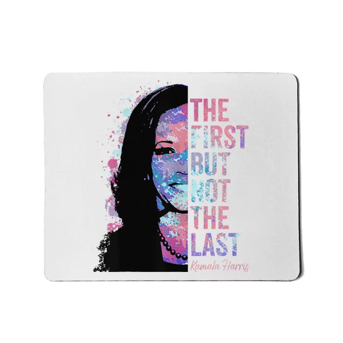 The First But Not The Last Madam President Harris Mousepad