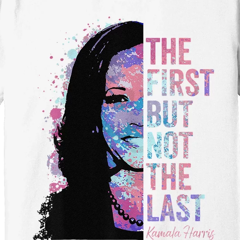 The First But Not The Last Madam President Harris Premium T-Shirt