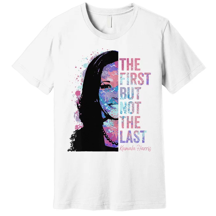 The First But Not The Last Madam President Harris Premium T-Shirt