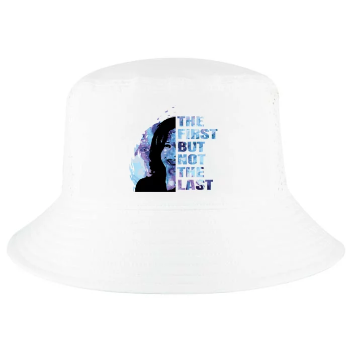 The First But Not The Last Vp Vice President Kamala Harris Cool Gift Cool Comfort Performance Bucket Hat